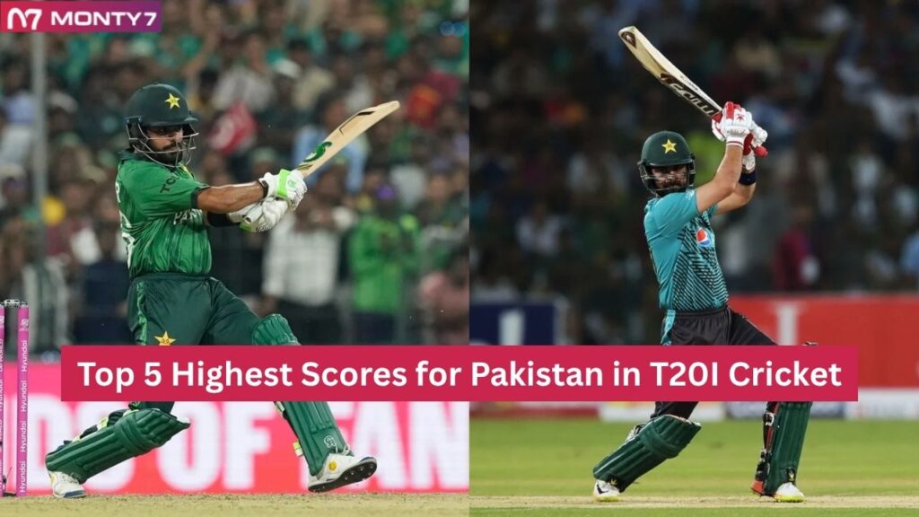 Top 5 Highest Scores for Pakistan in T20I Cricket