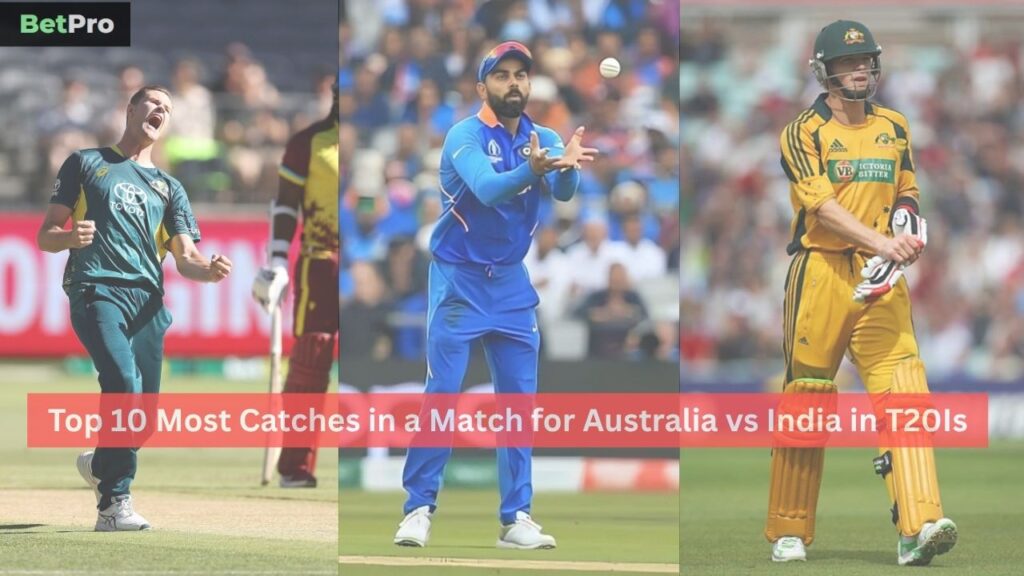 Most Catches in a Match for Australia vs India in T20Is